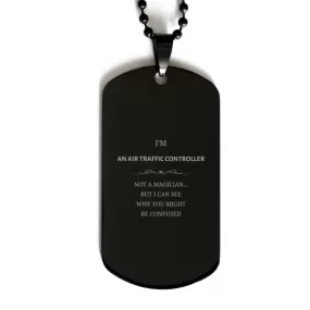 Badass Air Traffic Controller Gifts, I'm Air Traffic Controller not a magician, Sarcastic Black Dog Tag for Air Traffic Controller Birthday Christmas for  Men, Women, Friends, Coworkers