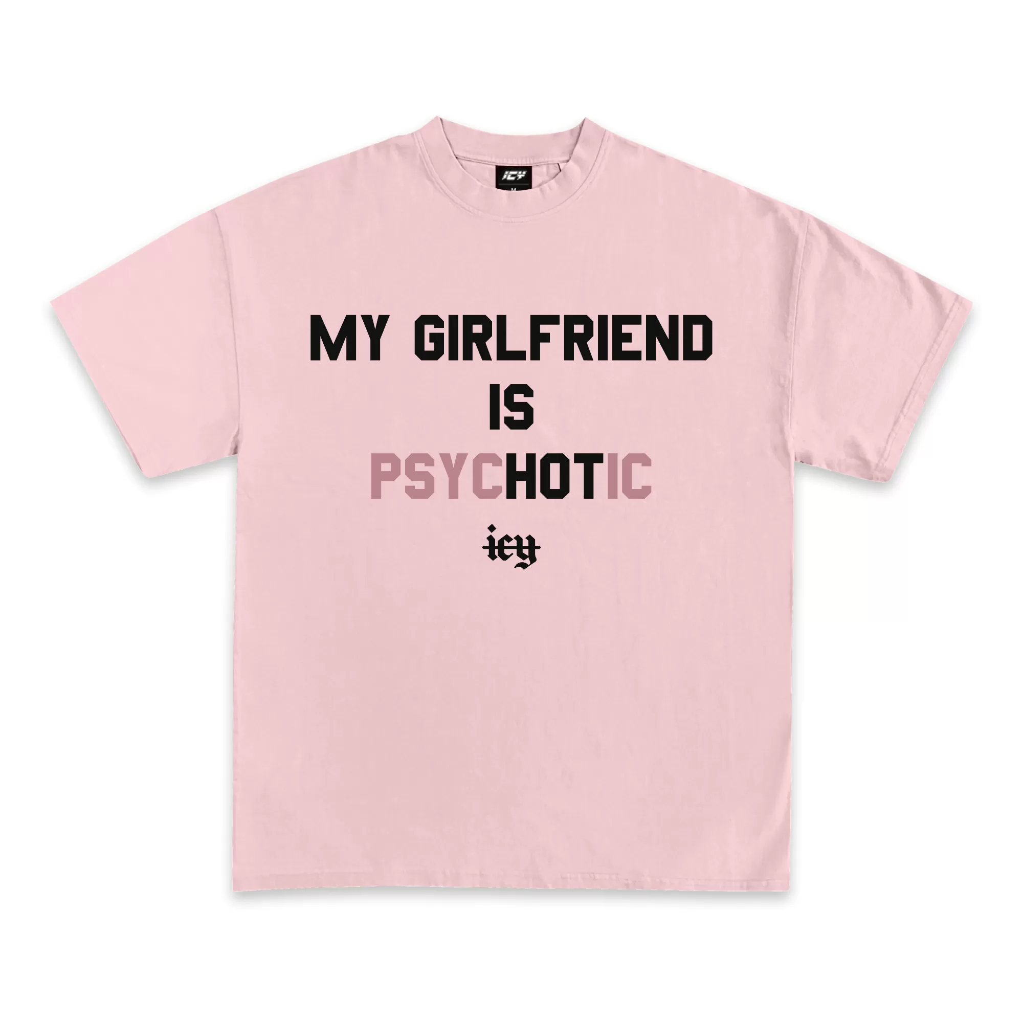 My Girlfriend Is Psychotic Graphic T-Shirt